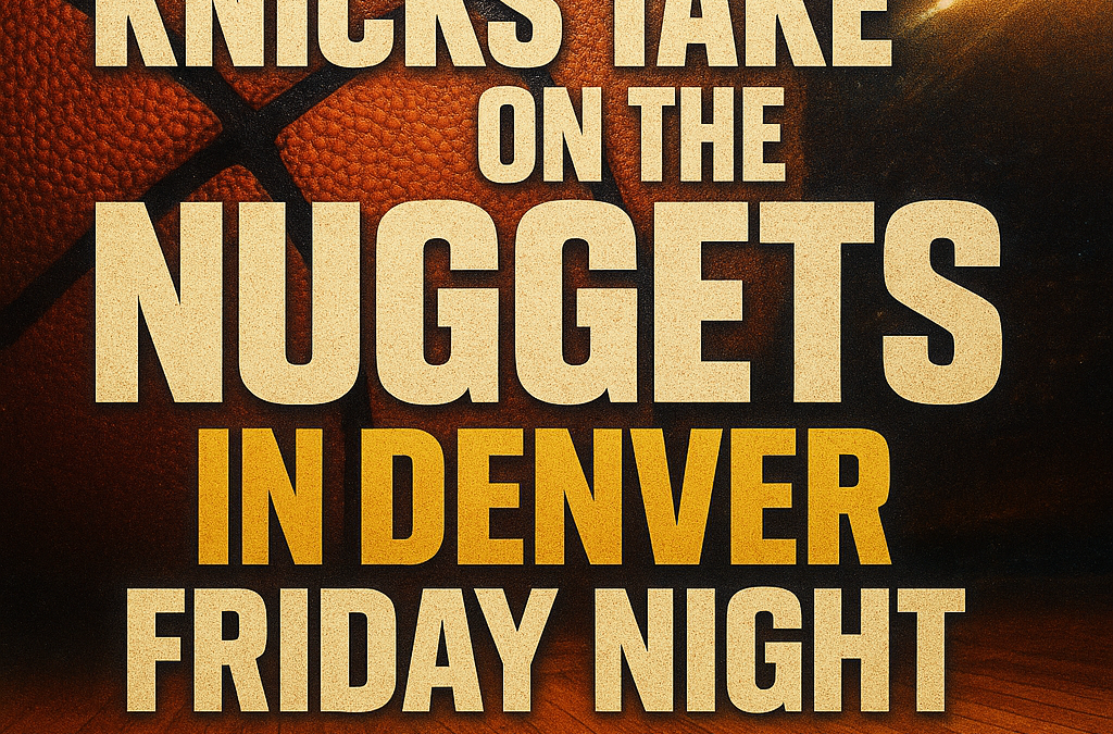 Knicks Take on the Nuggets in Denver Friday Night