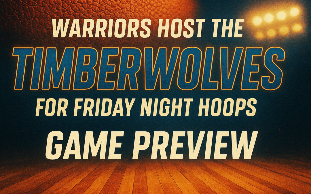 Warriors Host the Timberwolves for Frriday Night Hoops